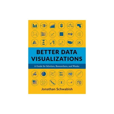 Better Data Visualizations - by Jonathan Schwabish (Paperback)