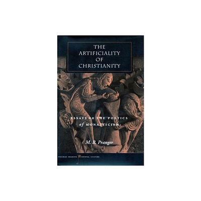 The Artificiality of Christianity - (Figurae: Reading Medieval Culture) by M B Pranger (Hardcover)