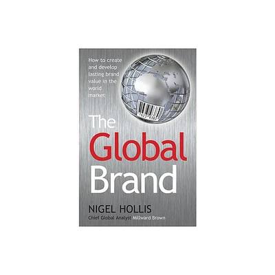 Global Brand - by Nigel Hollis (Paperback)