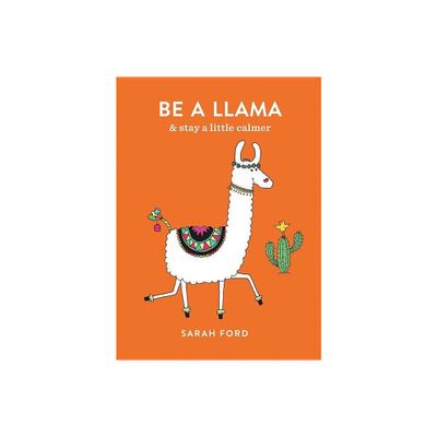 Be a Llama - by Sarah Ford (Paperback)