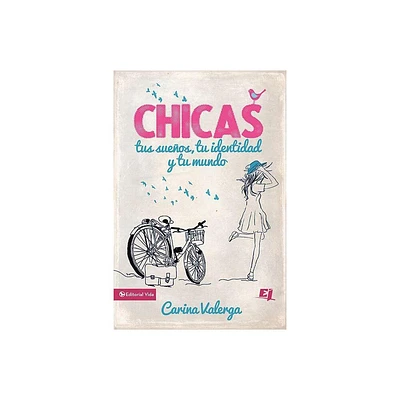 CHICAS, tus sueos, tu identidad y tu mundo Softcover Girls, your dreams, your identity and your world - (Especialidades Juveniles) (Paperback)