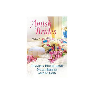 Amish Brides - by Jennifer Beckstrand & Molly Jebber & Amy Lillard (Paperback)