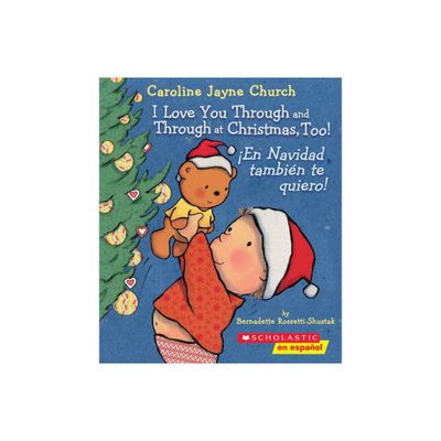 I Love You Through and Through at Christmas, Too! / En Navidad Tambin Te Quiero! (Bilingual) - (Caroline Jayne Church) (Board Book)