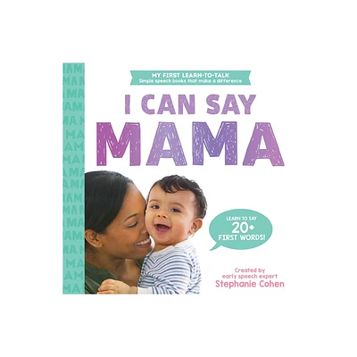 I Can Say Mama! - (My First Learn-To-Talk Books) by Stephanie Cohen (Board Book)