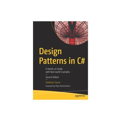 Design Patterns in C# - 2nd Edition by Vaskaran Sarcar (Paperback)