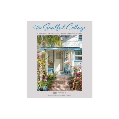 The Soulful Cottage - by Fifi ONeill (Hardcover)