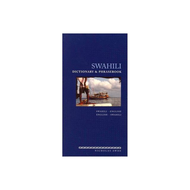 Swahili Dictionary and Phrasebook - by Nicholas Awde (Paperback)