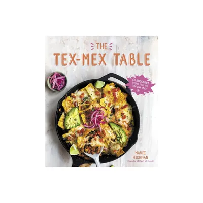 The Tex-Mex Table - by Mandi Hickman (Paperback)