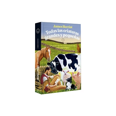 Todas Las Criaturas Grandes Y Pequeas: Aventuras Y Desventuras de Un Veterinari O En La Campia Inglesa / All Creatures Great and Small