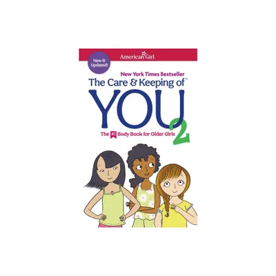 The Care and Keeping of You 2 - (American Girl(r) Wellbeing) by Cara Natterson (Paperback)