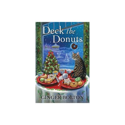 Deck the Donuts - (Deputy Donut Mystery) by Ginger Bolton (Paperback)