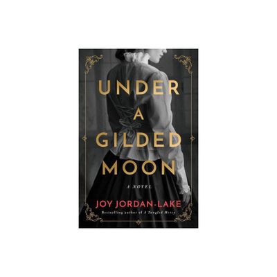 Under a Gilded Moon - by Joy Jordan-Lake (Paperback)