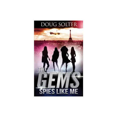 Spies Like Me - (Gems Spy Thriller) by Doug Solter (Paperback)