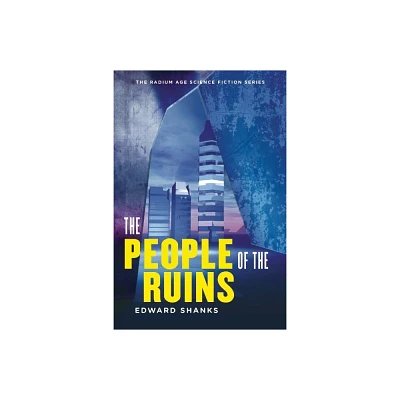 The People of the Ruins - (Radium Age Science Fiction) by Edward Shanks & Tom Hodgkinson (Paperback)