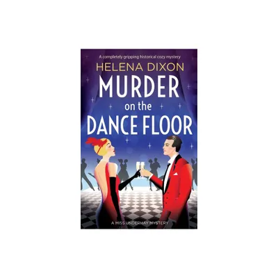 Murder on the Dance Floor - (A Miss Underhay Mystery) by Helena Dixon (Paperback)