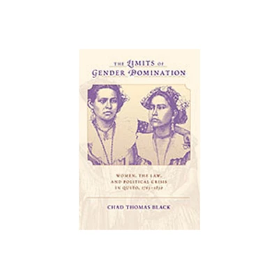 The Limits of Gender Domination - by Chad Thomas Black (Paperback)