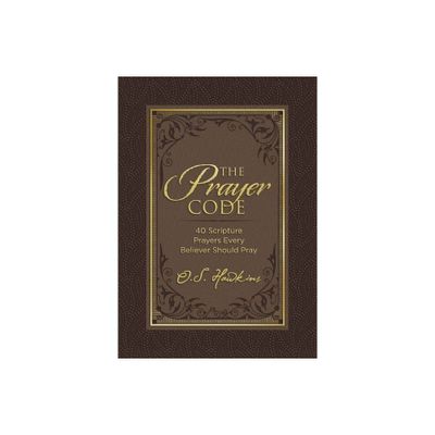 The Prayer Code - by O S Hawkins (Hardcover)