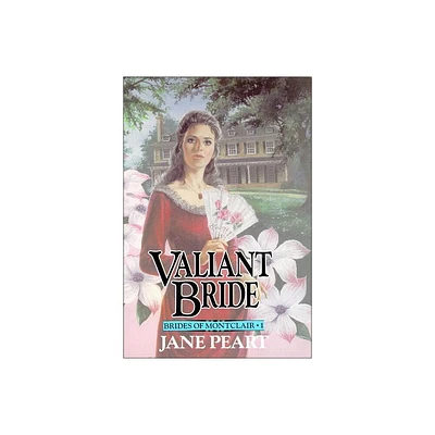 Valiant Bride - (Brides of Montclair) by Jane Peart (Paperback)