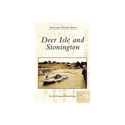 Deer Isle and Stonington - (Postcard History) by Deer Isle-Stonington Historical Society (Paperback)