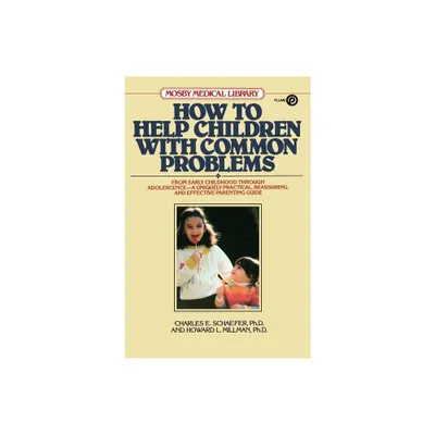 How to Help Children with Common Problems - (Mosby Medical Library) by Charles E Schaefer & Howard L Millman (Paperback)