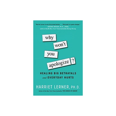 Why Wont You Apologize? - by Harriet Lerner (Paperback)