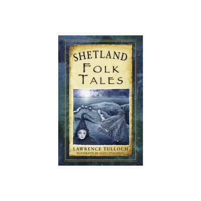 Shetland Folk Tales - (Folk Tales: United Kingdom) by Lawrence Tulloch (Paperback)