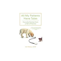 All My Patients Have Tales - by Jeff Wells (Paperback)