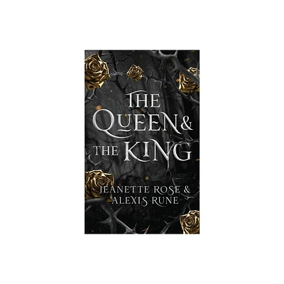 The Queen & The King - (Love and Fate) by Alexis Rune & Jeanette Rose (Paperback)