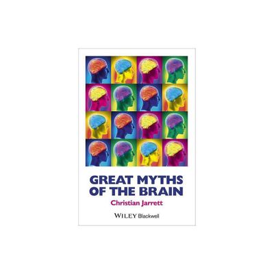 Great Myths of the Brain - (Great Myths of Psychology) by Christian Jarrett (Paperback)