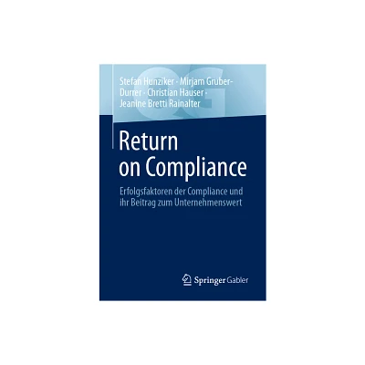 Return on Compliance - (Quick Guide) by Stefan Hunziker & Mirjam Gruber-Durrer & Christian Hauser & Jeanine Bretti Rainalter (Paperback)