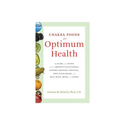 Chakra Foods for Optimum Health - by Deanna M Minich (Paperback)