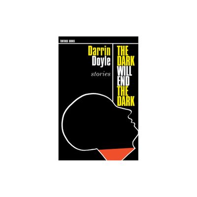 The Dark Will End the Dark - by Darrin Doyle (Paperback)