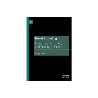 Novel Schooling - by Bridget T Chalk (Hardcover)