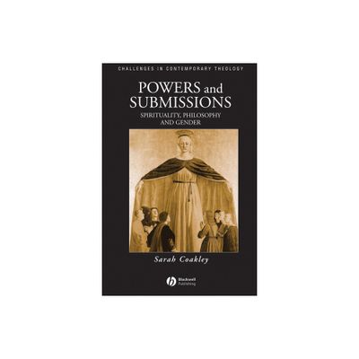 Powers and Submissions - (Challenges in Contemporary Theology) by Sarah Coakley (Paperback)