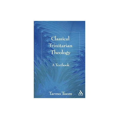 Classical Trinitarian Theology - by Tarmo Toom (Paperback)