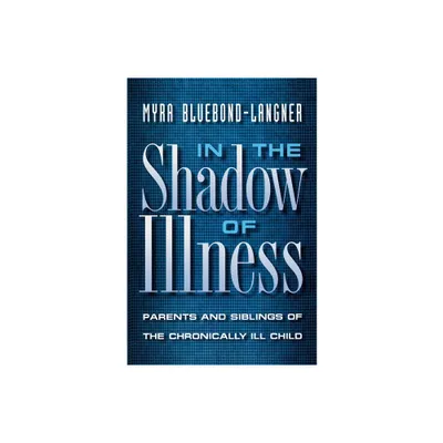 In the Shadow of Illness - by Myra Bluebond-Langner (Paperback)