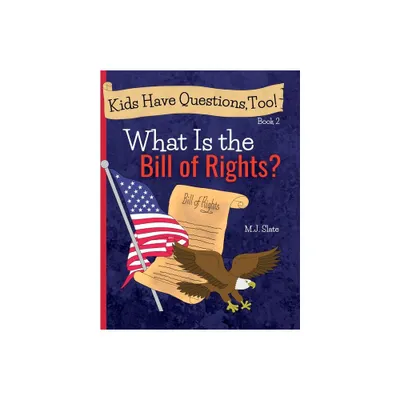 Kids Have Questions, Too! What Is the Bill of Rights? - by M J Slate (Hardcover)