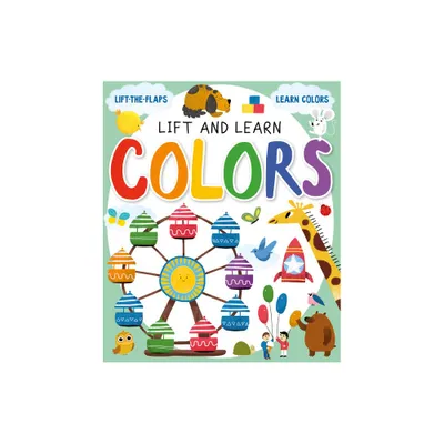 Lift and Learn Colors - (Lift & Learn) by Clever Publishing (Board Book)