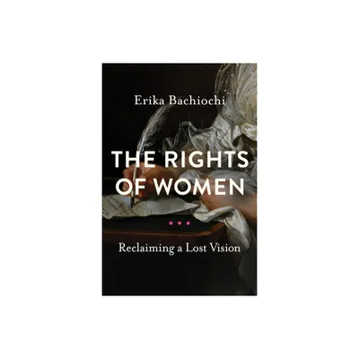 The Rights of Women - (Catholic Ideas for a Secular World) by Erika Bachiochi (Paperback)