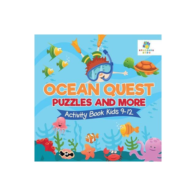 Ocean Quest Puzzles and More Activity Book Kids 9-12 - by Educando Kids (Paperback)