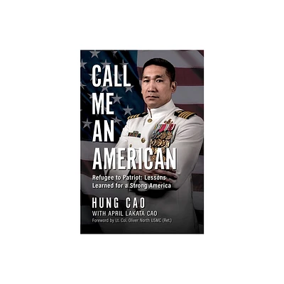 Call Me an American - by Hung Cao & April Lakata Cao (Hardcover)