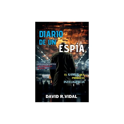 Diario de un espa - (El Gamer Que Produca Inteligencia) by David R Vidal (Paperback)