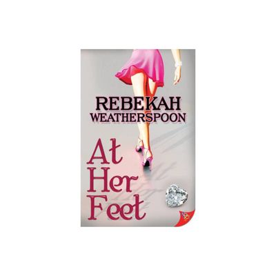 At Her Feet - by Rebekah Weatherspoon (Paperback)