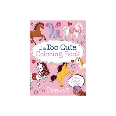 The Too Cute Coloring Book: Ponies - by Little Bee Books (Paperback)