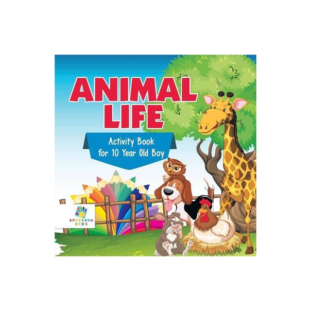 Animal Life Activity Book for 10 Year Old Boy - by Educando Kids (Paperback)