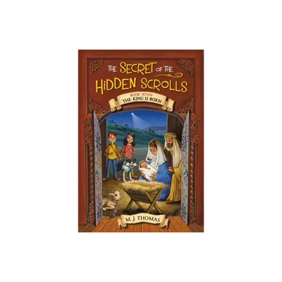 The Secret of the Hidden Scrolls: The King Is Born, Book 7 - by M J Thomas (Paperback)