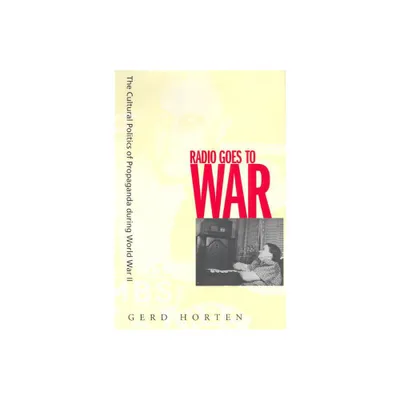 Radio Goes to War - by Gerd Horten (Paperback)