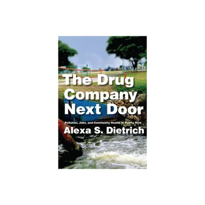 The Drug Company Next Door - by Alexa S Dietrich (Paperback)