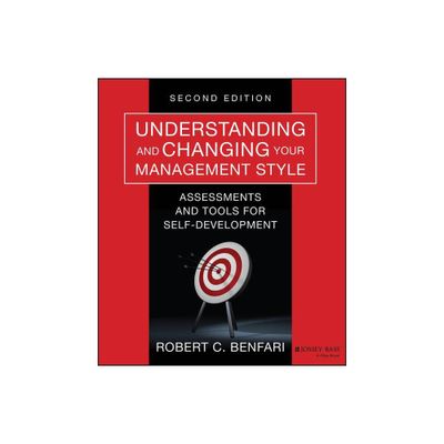 Understanding and Changing Your Management Style - (J-B Warren Bennis) 2nd Edition by Robert C Benfari (Paperback)