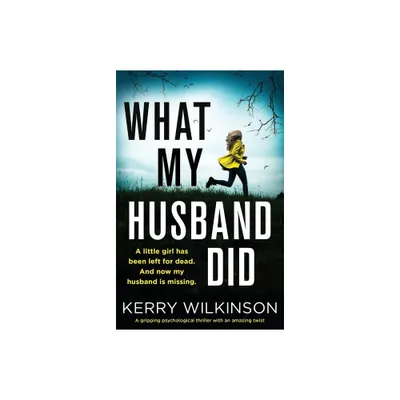 What My Husband Did - by Kerry Wilkinson (Paperback)